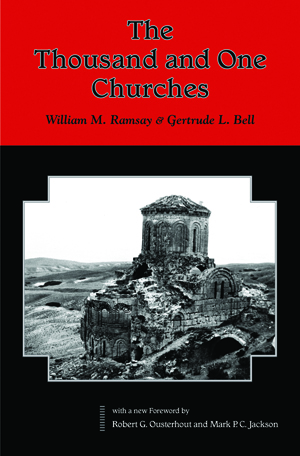 The Thousand and One Churches William M. Ramsay, Gertrude L. Bell, Robert G. Ousterhout and Mark P. C. Jackson